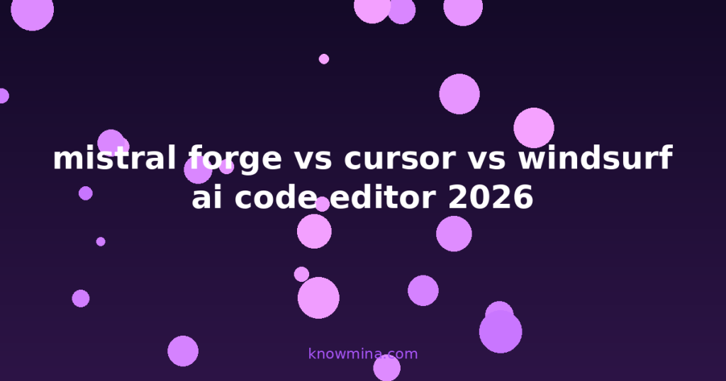 mistral forge vs cursor vs windsurf ai code editor 2026